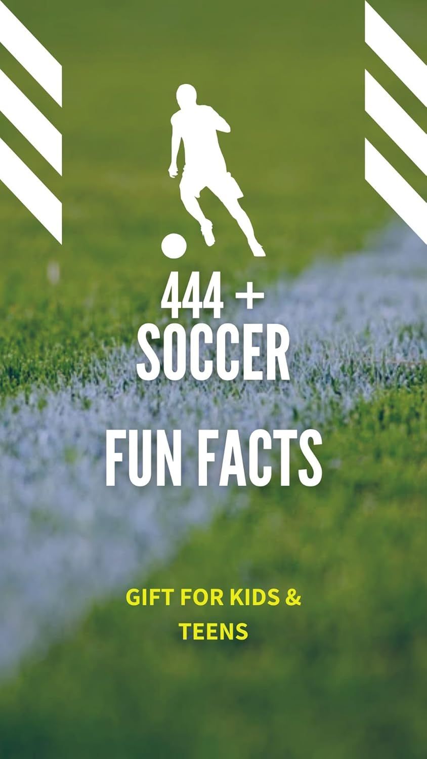 444 + Fun Facts for Sports Kids: Soccer Edition